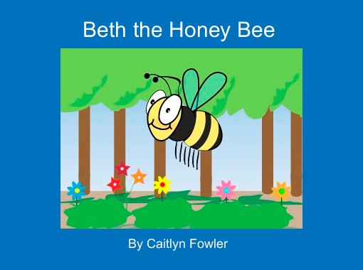 Download Beth The Honey Bee Free Stories Online Create Books For Kids Storyjumper