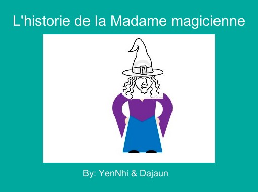 L Historie De La Madame Magicienne Free Stories Online Create Books For Kids Storyjumper