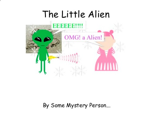 "The Little Alien" - Free stories online. Create books for kids