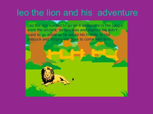 "leo the lion and his adventure" - Free stories online. Create books for kids | StoryJumper