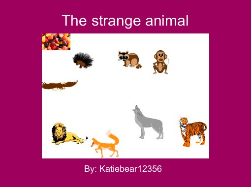 The strange animal