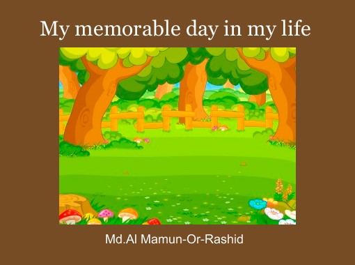 My Memorable Day In My Life Free Stories Online Create Books For Kids Storyjumper - roblox land free books childrens stories online