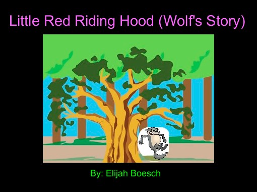 Little Red Riding Hood Wolf S Story Free Stories Online Create Books For Kids Storyjumper