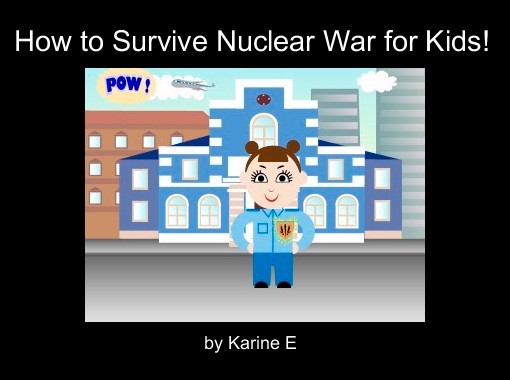 "How to Survive Nuclear War for Kids!" - Free Books & Children's