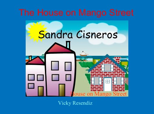 "The House on Mango Street" - Free Books & Children's Stories Online