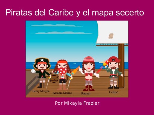 Piratas Del Caribe Y El Mapa Secerto Free Stories Online Create Books For Kids Storyjumper