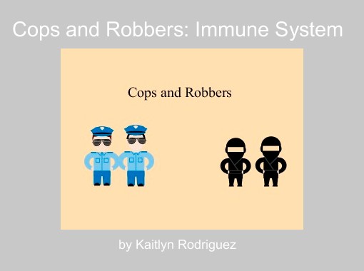 Cops And Robbers Immune System Free Stories Online Create Books For Kids Storyjumper