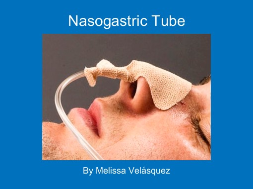 "Nasogastric Tube" - Free Books & Children's Stories Online | StoryJumper