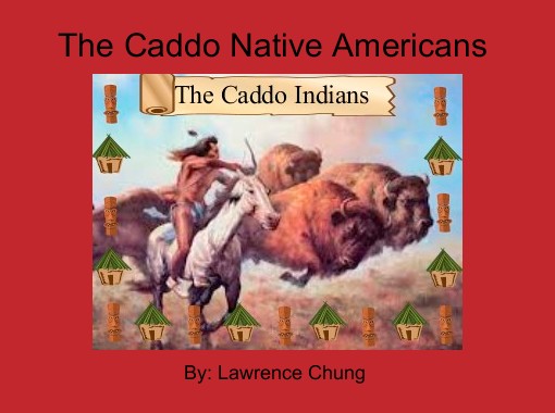 "The Caddo Native Americans" - Free stories online. Create books for ...