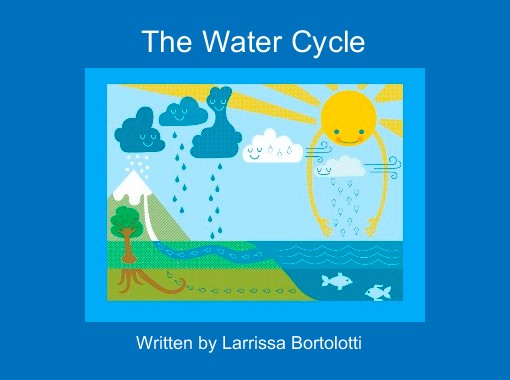 "The Water Cycle" - Free stories online. Create books for kids