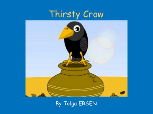 &quot;Thirsty Crow&quot; Free stories online. Create books for