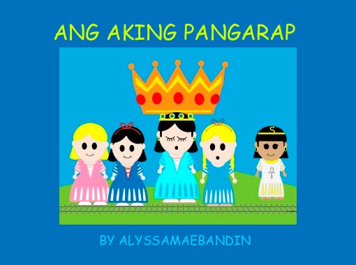 Ang Aking Pangarap Free Books And Childrens Stories Online Storyjumper