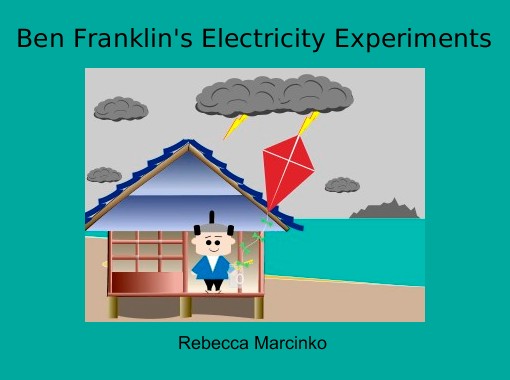 benjamin franklin experiments with electricity