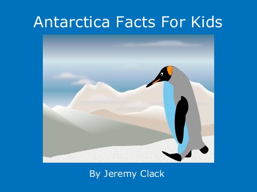"Antarctica Facts For Kids" - Free Books & Children's ...