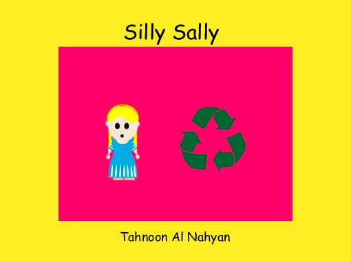 "Silly Sally" - Free stories online. Create books for kids | StoryJumper