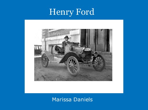 "Henry Ford" - Free Books & Children's Stories Online | StoryJumper