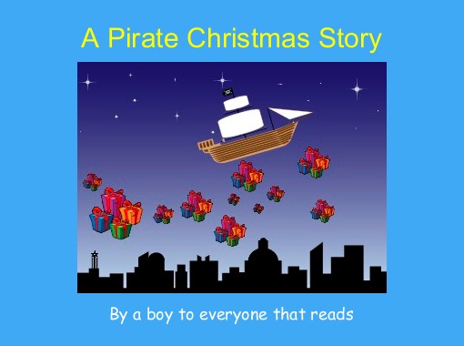 A Pirate Christmas Story Free Stories Online Create Books For Kids Storyjumper A Pirate Christmas Story Free Stories Online Create Books For Kids Storyjumper
