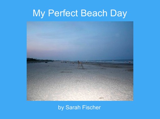 My Perfect Beach Day Free Stories Online Create Books For Kids