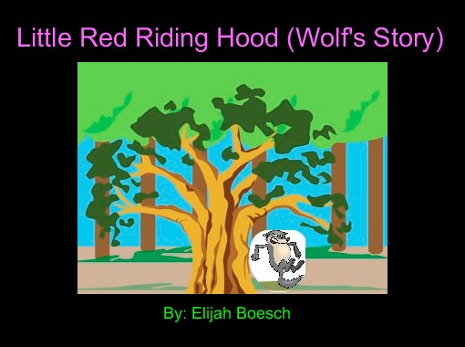 Little Red Riding Hood Wolf S Story Free Stories Online Create Books For Kids Storyjumper Little Red Riding Hood Wolf S Story Free Stories Online Create Books For Kids Storyjumper