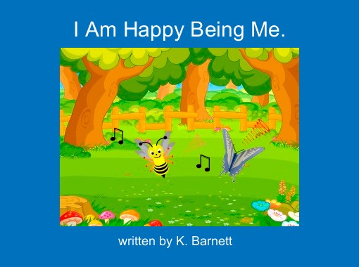 I Am Happy Being Me Free Stories Online Create Books For Kids Storyjumper I Am Happy Being Me Free Stories Online Create Books For Kids Storyjumper