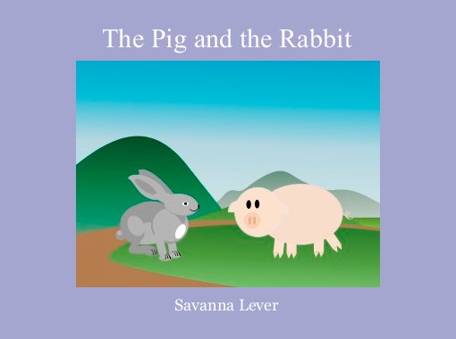 The Pig and the Rabbit