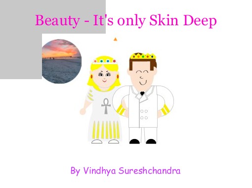 Quot Beauty It S Only Skin Deep Quot Free Books Amp Children S Stories Online Storyjumper