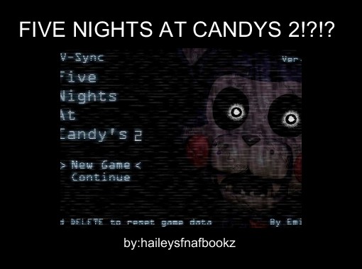FIVE NIGHTS AT CANDYS 2!?!? - Free stories online. Create books for kids