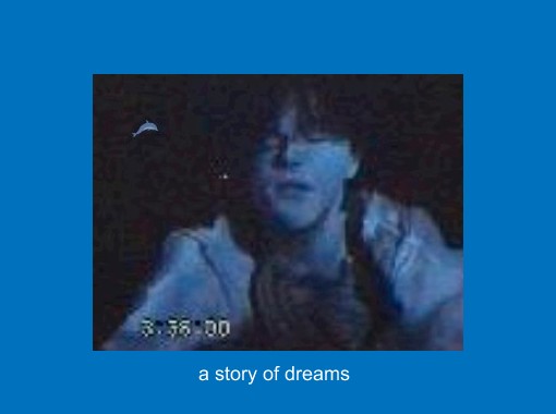 "a story of dreams" - Free stories online. Create books for kids